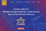Chính thức khởi động Chương trình xét chọn Doanh nghiệp đạt chuẩn Văn hóa Kinh doanh Việt Nam năm 2026