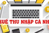 Người lao động chú ý: Sáng 4/11/2025, sẽ trình Quốc hội Dự án Luật Thuế thu nhập cá nhân (sửa đổi) với nhiều thay đổi quan trọng