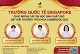 Học sinh Trường Quốc tế Singapore đạt thủ khoa thế giới kỳ thi Cambridge 2025