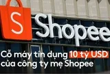 Choáng với 'ngân hàng' khổng lồ phía sau Shopee: Dư nợ cho vay 10 tỷ USD, 38 triệu người dùng bị giữ trong vòng lặp tài chính vay – mua – trả