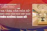 Khuyến khích sử dụng sản phẩm, dịch vụ văn hóa số do doanh nghiệp Việt Nam nghiên cứu, phát triển