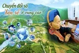 Chuyển đổi số ‘bén rễ’ ở vùng cao