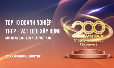 Công bố 10 công ty thép – vật liệu xây dựng nộp ngân sách lớn nhất Việt Nam
