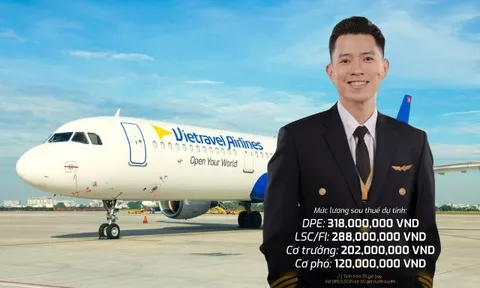 Vietravel Airlines tuyển cơ trưởng, cơ phó lương 120-200 triệu/tháng, ưu đãi vay mua nhà: Vẫn thấp hơn hẳn Vietnam Airlines và Vietjet Air?
