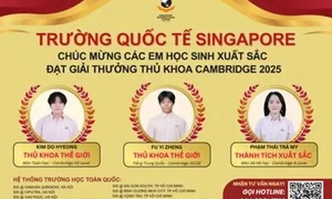 Học sinh Trường Quốc tế Singapore đạt thủ khoa thế giới kỳ thi Cambridge 2025