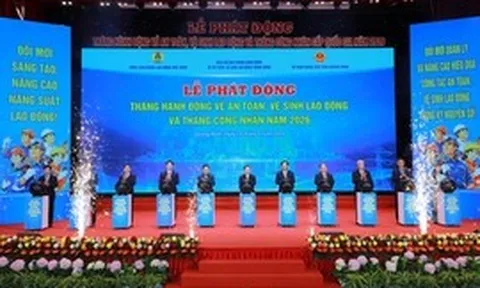 Phát động Tháng hành động về an toàn, vệ sinh lao động 2026: Không đánh đổi an toàn lấy tăng trưởng