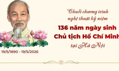 Chuỗi nghệ thuật kỷ niệm 136 năm Ngày sinh nhật Chủ tịch Hồ Chí Minh