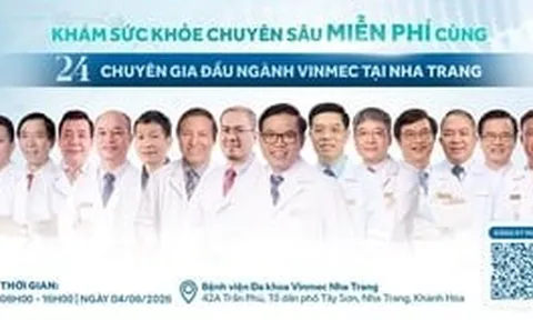 Khám sức khỏe chuyên sâu miễn phí cùng 24 chuyên gia Vinmec tại Khánh Hòa