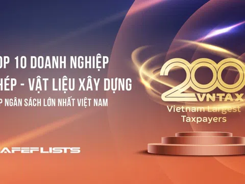 Công bố 10 công ty thép – vật liệu xây dựng nộp ngân sách lớn nhất Việt Nam