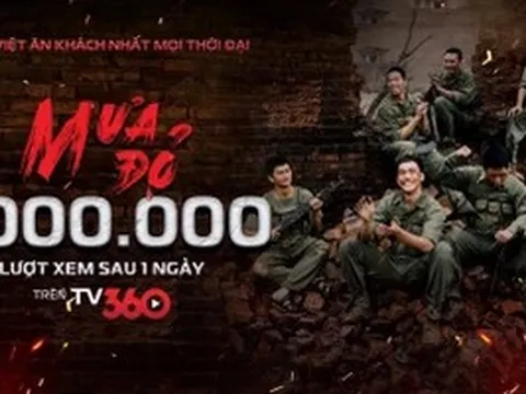 ‘Mưa đỏ’ cán mốc 1 triệu lượt xem sau 24 giờ lên sóng TV360