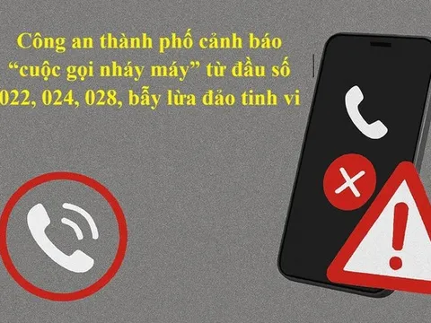 Cảnh giác các "cuộc gọi nháy máy" từ đầu số 022, 024, 028 để tránh lừa đảo