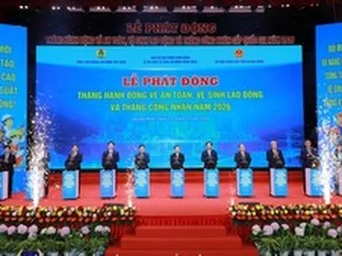 Phát động Tháng hành động về an toàn, vệ sinh lao động 2026: Không đánh đổi an toàn lấy tăng trưởng