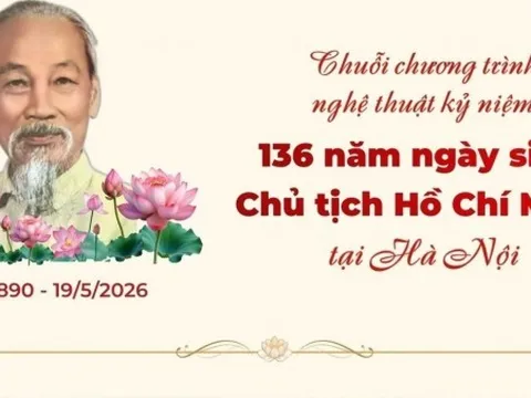Chuỗi nghệ thuật kỷ niệm 136 năm Ngày sinh nhật Chủ tịch Hồ Chí Minh