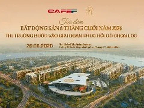 Sắp diễn ra tọa đàm "Bất động sản 6 tháng cuối 2026: Thị trường bước vào giai đoạn phục hồi có chọn lọc"