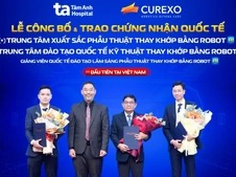 Bệnh viện Đa khoa Tâm Anh đạt 3 chứng nhận quốc tế xuất sắc về thay khớp bằng robot AI