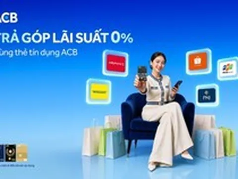 ACB: Trả góp với lãi suất 0% bằng thẻ tín dụng giúp khách hàng chủ động cho mọi kế hoạch chi tiêu