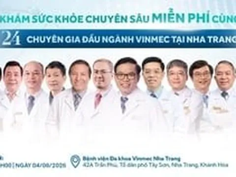 Khám sức khỏe chuyên sâu miễn phí cùng 24 chuyên gia Vinmec tại Khánh Hòa