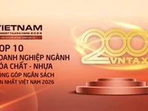 Công bố 10 doanh nghiệp hóa chất – nhựa nộp ngân sách lớn nhất Việt Nam năm 2026: Một nửa là doanh nghiệp nhà nước