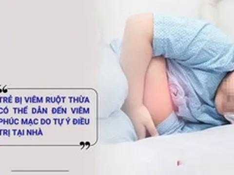 Chủ quan chữa đau bụng cho con tại nhà, 3 trẻ bị viêm ruột thừa vỡ